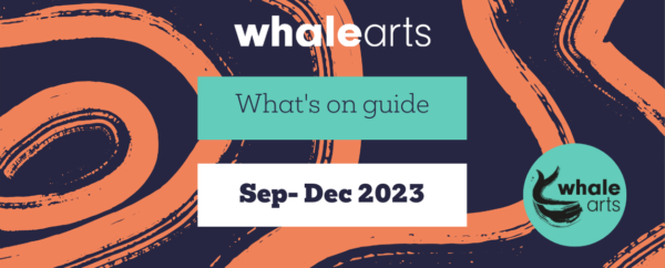 Whale Arts Autumn What's On