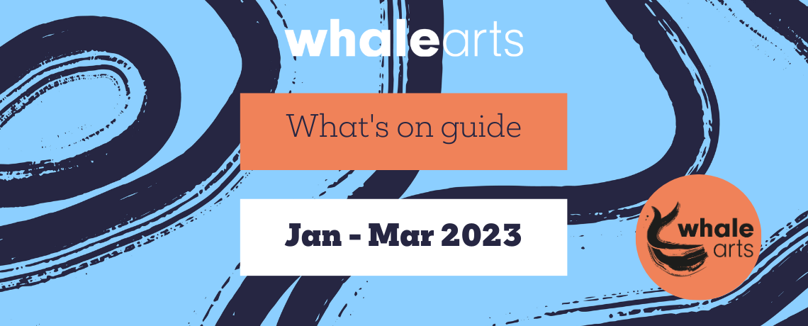 WHALE Arts Winter 2024 What's On