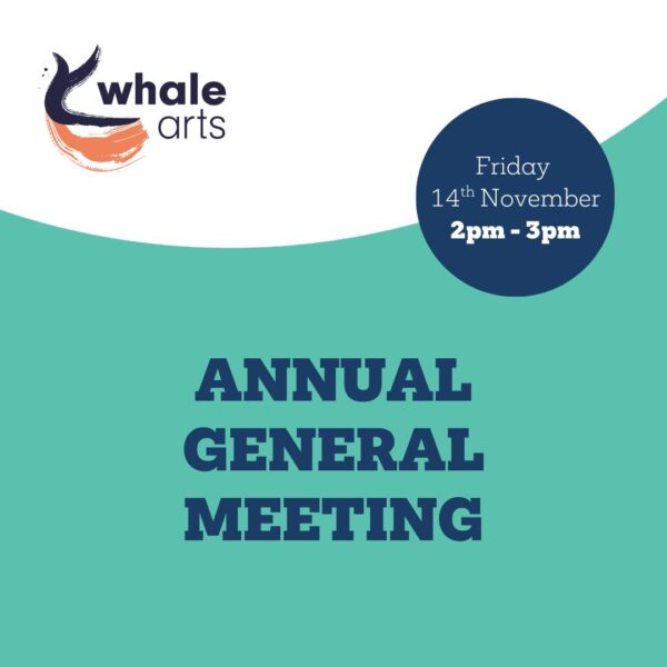 whale arts Annual General Meeting Featured Image with date of meeting on Friday 14 November 2025 2pm-3pm