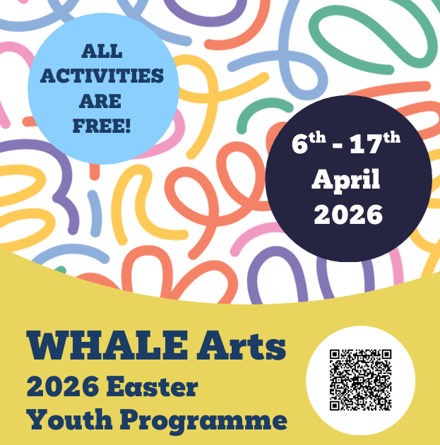 WHALE Arts Easter Programme 2026