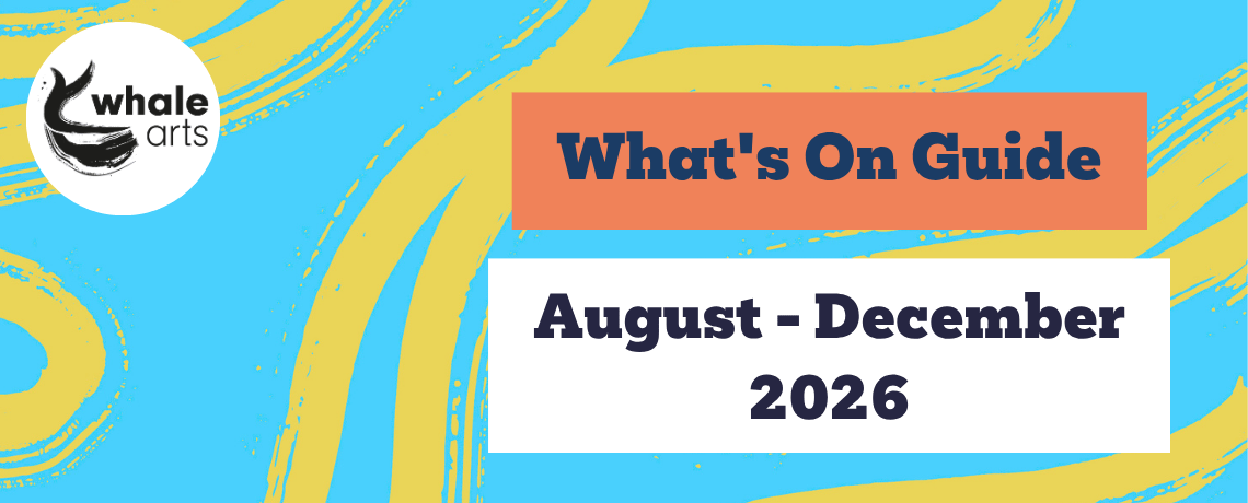 WHALE Arts what's on 2026 featured image